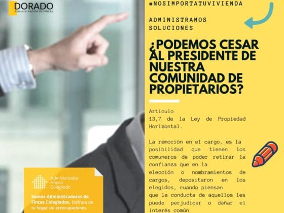 Podemos cesar al presidente de nuestra Comunidad de Propietarios Dorado Administracion y gestión de fincas