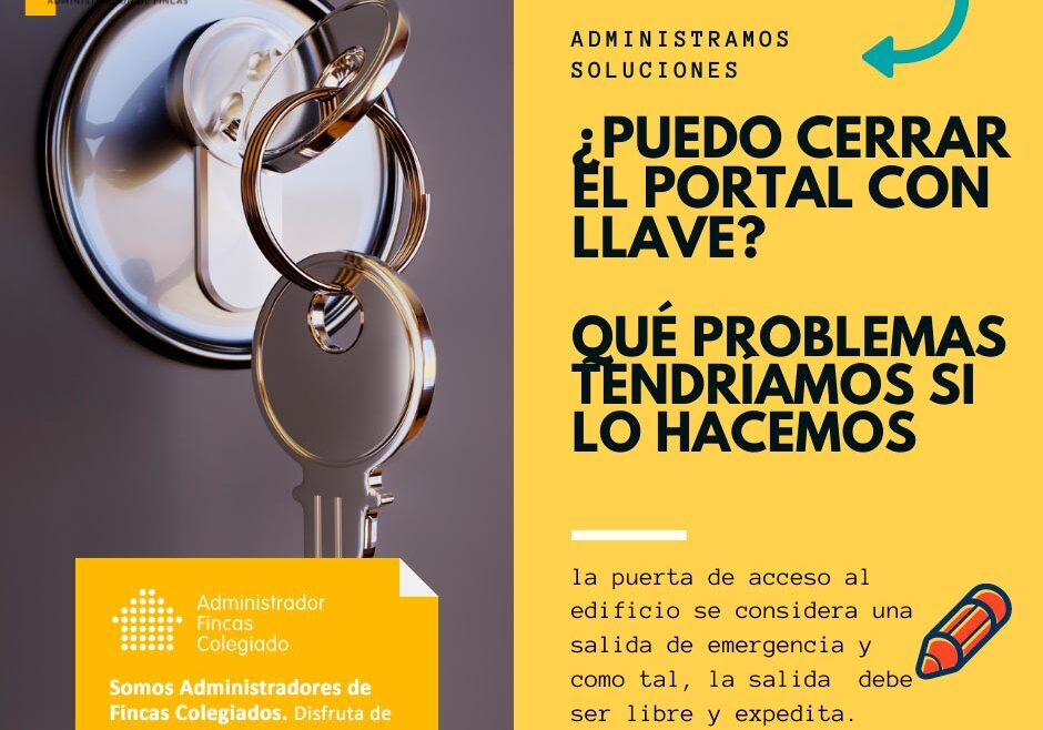 puedo cerrar portal con llave que problemas tendriamos si lo hacemos Dorado administracion y gestion de fincas