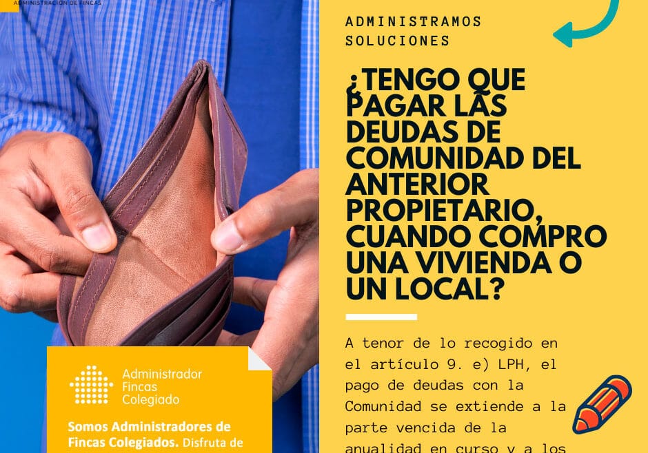 tengo que pagar las deudas de la comunidad del anterior propietario cuando compro una vivienda o un local Dorado administracion y gestion de fincas